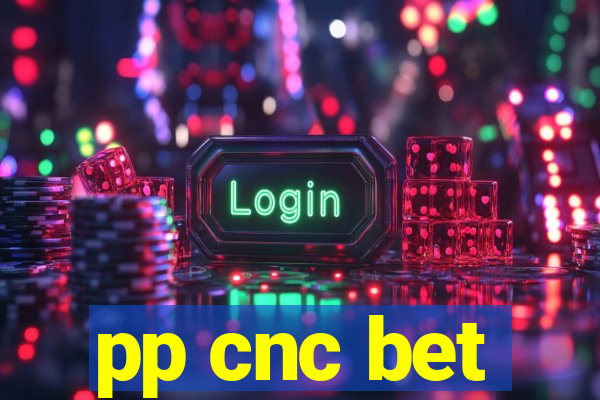 pp cnc bet